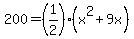 200=%281%2F2%29%28x%5E2%2B9x%29