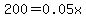 200=0.05x
