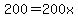 200=200x