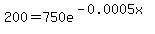 200=750e%5E%28-0.0005x%29