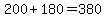 200+%2B+180+=+380