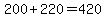 200+%2B+220+=+420