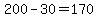 \"200+-+30+=+170\"