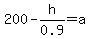 200+-+h%2F0.9+=+a
