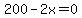 200-2x=0
