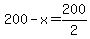 200-x=200%2F2