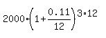2000%2A%281+%2B+0.11%2F12%29%5E%283%2A12%29