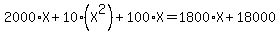 2000%2AX%2B10%2A%28X%5E2%29%2B100%2AX+=+1800%2AX%2B18000