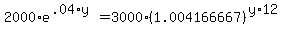 2000%2Ae%5E%28.04%2Ay%29+=+3000%2A%281.004166667%29%5E%28y%2A12%29