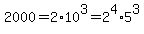 2000=2%2A10%5E3=2%5E4%2A5%5E3