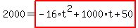 2000=highlight_red%28+-16%2At%5E2%2B1000%2At%2B50+%29