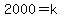 2000=k