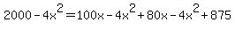 2000+-+4x%5E2+=+100x+-+4x%5E2+%2B+80x+-+4x%5E2+%2B+875