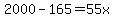 2000-165=55x
