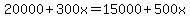 20000%2B300x=15000%2B500x