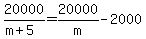 20000%2F%28m%2B5%29+=+20000%2Fm+-+2000