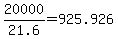 20000%2F21.6+=+925.926