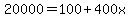 20000=+100+%2B+400x+