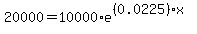 20000+=+10000%2Ae%5E%28%280.0225%29x%29