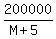 200000%2F%28M+%2B+5%29