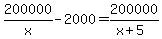 200000%2Fx-2000=200000%2F%28x%2B5%29