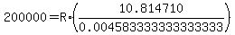 200000+=+R%2A%28+10.814710%2F0.004583333333333333%29