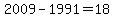2009+-+1991+=+18