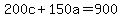 200c%2B150a=900