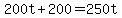 200t%2B200=250t