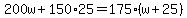 200w%2B150%2A25=175%28w%2B25%29