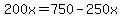 200x=750-250x