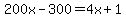 200x-300=4x%2B1
