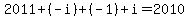 2011%2B%28-i%29%2B%28-1%29%2Bi=2010