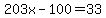 203x-100=33