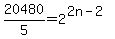 20480%2F5=2%5E%282n-2%29