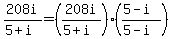 208i%2F%285%2Bi%29=%28208i%2F%285%2Bi%29%29%2A%28%285-i%29%2F%285-i%29%29