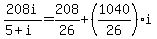 208i%2F%285%2Bi%29=208%2F26%2B%281040%2F26%29i