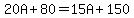 20A%2B80=15A%2B150
