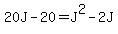 20J+-+20+=+J%5E2+-+2J