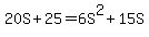 20S+%2B+25+=+6S%5E2+%2B+15S