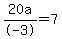 20a%2F-3=7