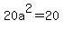 20a%5E2+=+20