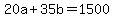 20a+%2B+35b+=+1500