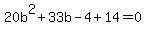 20b%5E2%2B33b-4%2B14=0