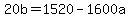 20b+=1520-1600a