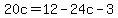 20c=12-24c-3