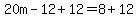 20m-12%2B12=8%2B12