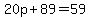 20p%2B89=59