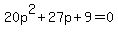20p%5E2%2B27p%2B9+=+0