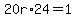20r%2A24=1
